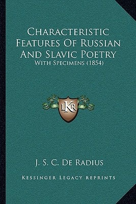 Characteristic Features Of Russian And Slavic Poetry: With Specimens (1854)
