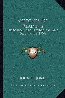Sketches Of Reading: Historical, Archaeological, And Descriptive (1870)