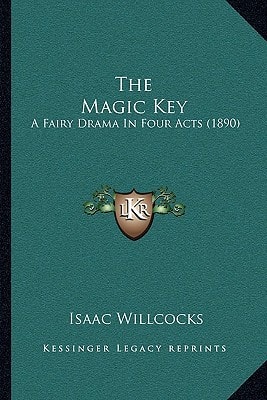 The Magic Key: A Fairy Drama In Four Acts (1890)