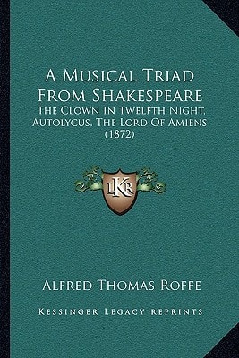 A Musical Triad From Shakespeare: The Clown In Twelfth Night, Autolycus, The Lord Of Amiens (1872)