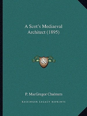 A Scot's Mediaeval Architect (1895)