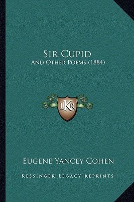 Sir Cupid: And Other Poems (1884)