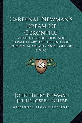 Cardinal Newman's Dream Of Gerontius: With Introduction And Commentary, For Use In High Schools, Academies And Colleges (1916)