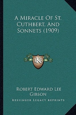 A Miracle Of St. Cuthbert, And Sonnets (1909)