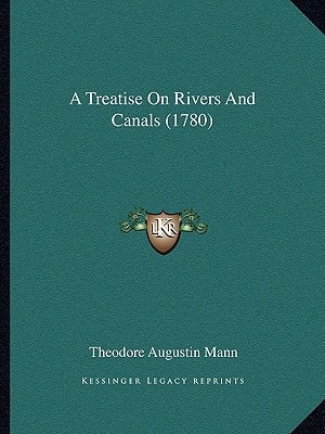 A Treatise On Rivers And Canals (1780)