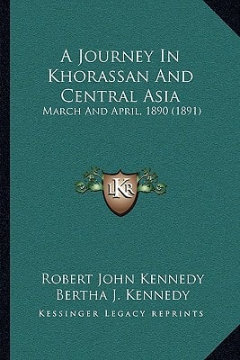 A Journey In Khorassan And Central Asia: March And April, 1890 (1891)