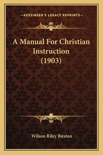 A Manual For Christian Instruction (1903)