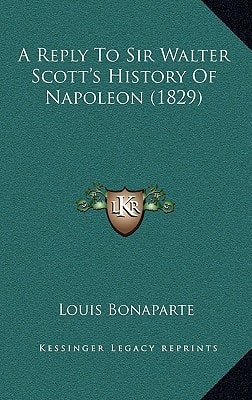 A Reply To Sir Walter Scott's History Of Napoleon (1829)