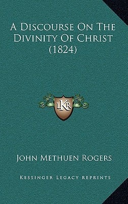A Discourse On The Divinity Of Christ (1824)