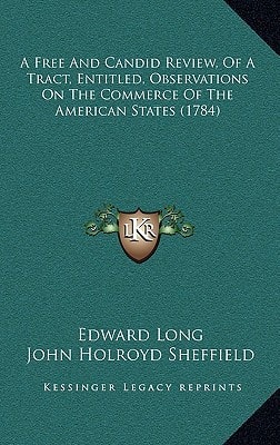 A Free And Candid Review, Of A Tract, Entitled, Observations On The Commerce Of The American States (1784)
