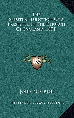 The Spiritual Function Of A Presbyter In The Church Of England (1874)