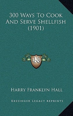 300 Ways To Cook And Serve Shellfish (1901)