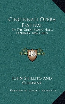 Cincinnati Opera Festival: In The Great Music Hall, February, 1882 (1882)