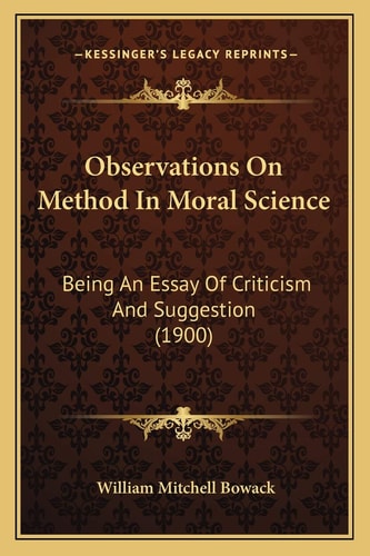Observations On Method In Moral Science: Being An Essay Of Criticism And Suggestion (1900)