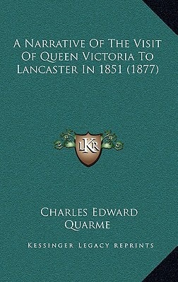 A Narrative Of The Visit Of Queen Victoria To Lancaster In 1851 (1877)