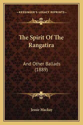 The Spirit Of The Rangatira: And Other Ballads (1889)