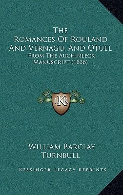 The Romances Of Rouland And Vernagu, And Otuel: From The Auchinleck Manuscript (1836)