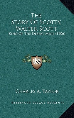 The Story Of Scotty, Walter Scott: King Of The Desert Mine (1906)