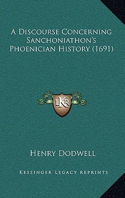 A Discourse Concerning Sanchoniathon's Phoenician History (1691)
