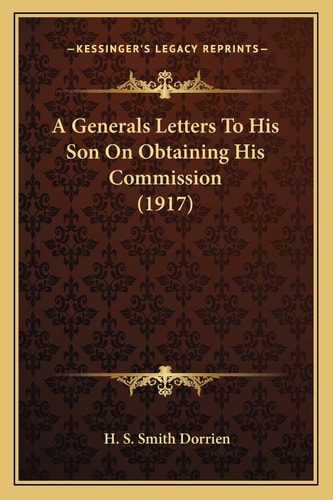 A Generals Letters To His Son On Obtaining His Commission (1917)