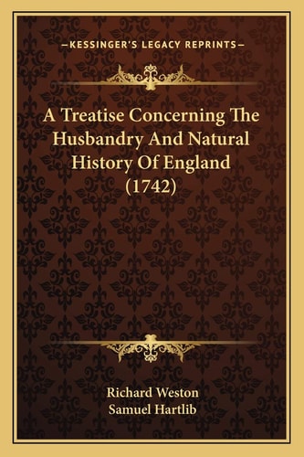 A Treatise Concerning The Husbandry And Natural History Of England (1742)