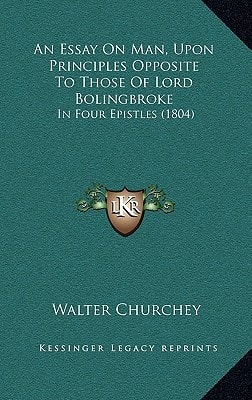 An Essay On Man, Upon Principles Opposite To Those Of Lord Bolingbroke: In Four Epistles (1804)