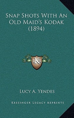 Snap Shots With An Old Maid's Kodak (1894)