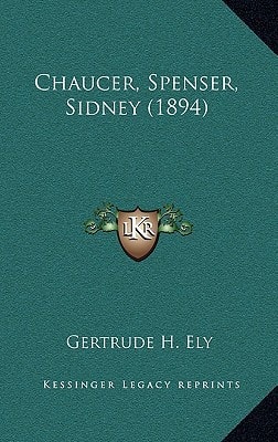 Chaucer, Spenser, Sidney (1894)