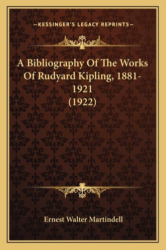 A Bibliography Of The Works Of Rudyard Kipling, 1881-1921 (1922)