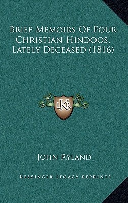 Brief Memoirs Of Four Christian Hindoos, Lately Deceased (1816)