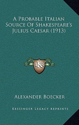 A Probable Italian Source Of Shakespeare's Julius Caesar (1913)