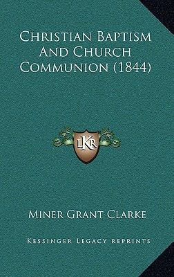 Christian Baptism And Church Communion (1844)