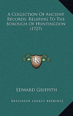 A Collection Of Ancient Records, Relating To The Borough Of Huntingdon (1727)