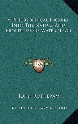 A Philosophical Inquiry Into The Nature And Properties Of Water (1770)