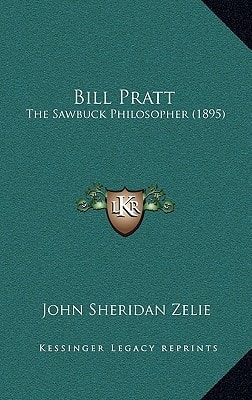 Bill Pratt: The Sawbuck Philosopher (1895)