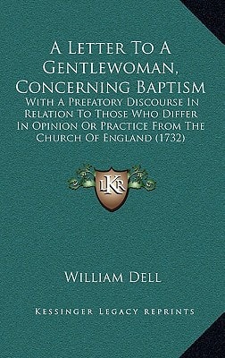 A Letter To A Gentlewoman, Concerning Baptism: With A Prefatory Discourse In Relation To Those Who Differ In Opinion Or Practice From The Church Of England (1732)