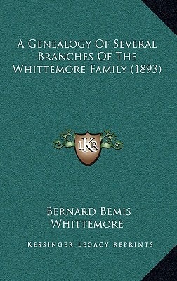 A Genealogy Of Several Branches Of The Whittemore Family (1893)
