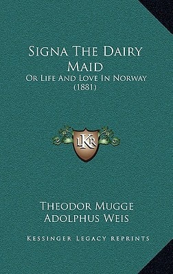Signa The Dairy Maid: Or Life And Love In Norway (1881)
