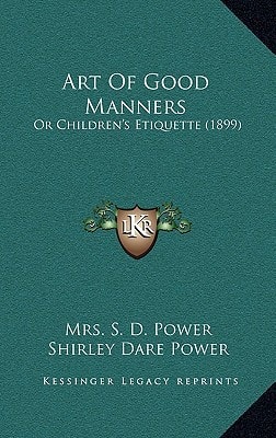 Art Of Good Manners: Or Children's Etiquette (1899)
