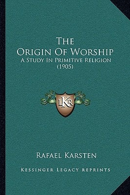 The Origin Of Worship: A Study In Primitive Religion (1905)