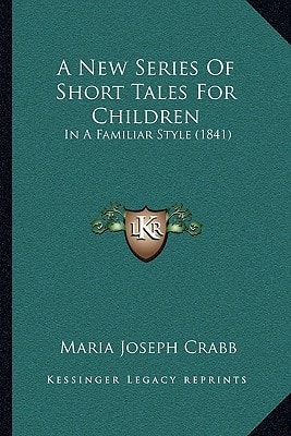 A New Series Of Short Tales For Children: In A Familiar Style (1841)