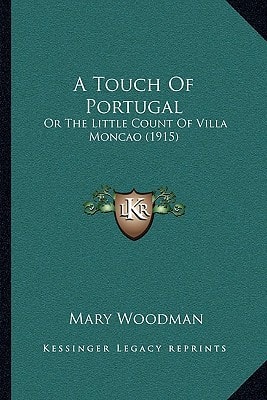 A Touch Of Portugal: Or The Little Count Of Villa Moncao (1915)