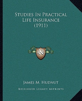 Studies In Practical Life Insurance (1911)