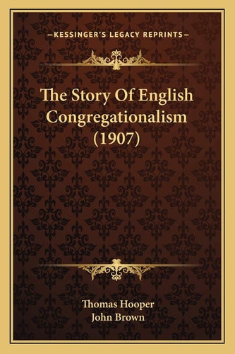 The Story Of English Congregationalism (1907)