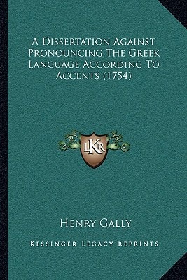 A Dissertation Against Pronouncing The Greek Language According To Accents (1754)