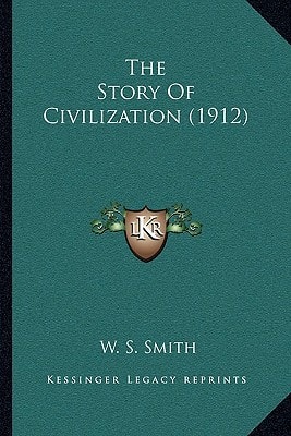 The Story Of Civilization (1912)
