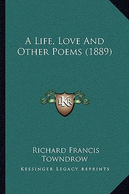 A Life, Love And Other Poems (1889)