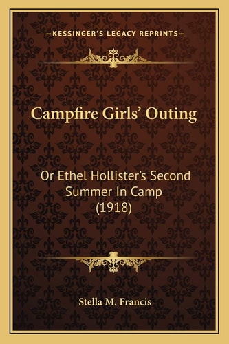 Campfire Girls' Outing: Or Ethel Hollister's Second Summer In Camp (1918)