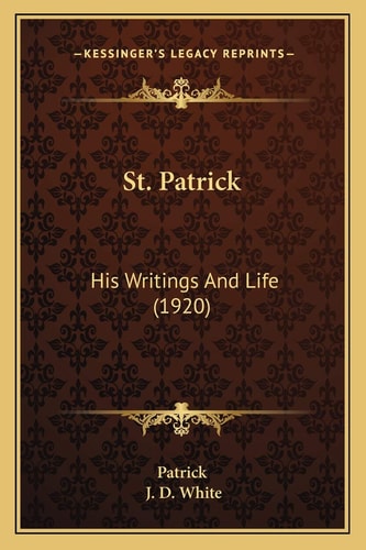 St. Patrick: His Writings And Life (1920)