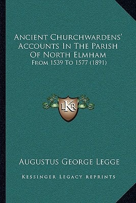 Ancient Churchwardens' Accounts In The Parish Of North Elmham: From 1539 To 1577 (1891)
